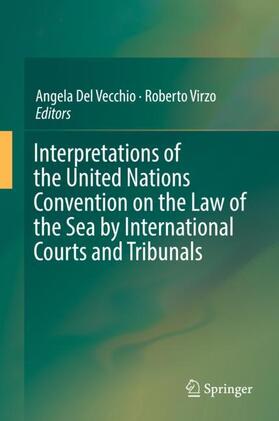 Virzo / Del Vecchio |  Interpretations of the United Nations Convention on the Law of the Sea by International Courts and Tribunals | Buch |  Sack Fachmedien