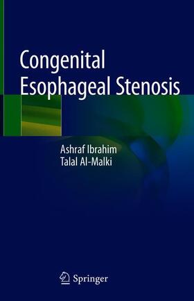 Al-Malki / Ibrahim |  Congenital Esophageal Stenosis | Buch |  Sack Fachmedien