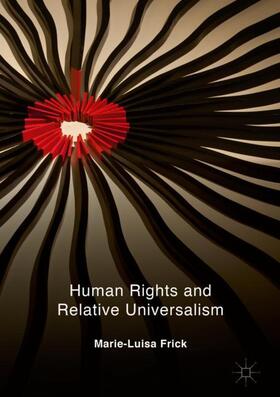 Frick |  Human Rights and Relative Universalism | Buch |  Sack Fachmedien