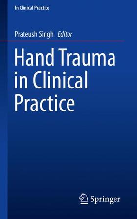Singh |  Hand Trauma in Clinical Practice | Buch |  Sack Fachmedien