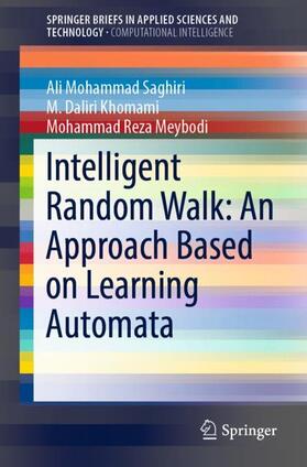 Saghiri / Meybodi / Khomami |  Intelligent Random Walk: An Approach Based on Learning Automata | Buch |  Sack Fachmedien