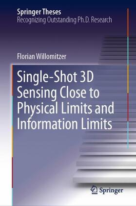 Willomitzer |  Single-Shot 3D Sensing Close to Physical Limits and Information Limits | Buch |  Sack Fachmedien