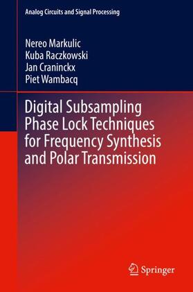 Markulic / Wambacq / Raczkowski |  Digital Subsampling Phase Lock Techniques for Frequency Synthesis and Polar Transmission | Buch |  Sack Fachmedien