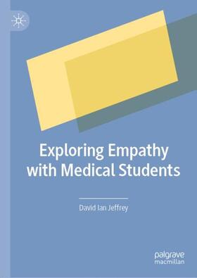 Jeffrey |  Exploring Empathy with Medical Students | Buch |  Sack Fachmedien