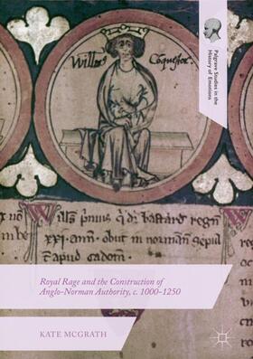 McGrath |  Royal Rage and the Construction of Anglo-Norman Authority, c. 1000-1250 | Buch |  Sack Fachmedien