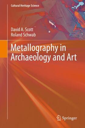 Schwab / Scott |  Metallography in Archaeology and Art | Buch |  Sack Fachmedien