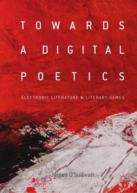 O'Sullivan |  Towards a Digital Poetics | Buch |  Sack Fachmedien