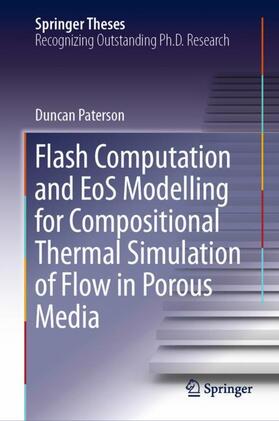 Paterson |  Flash Computation and EoS Modelling for Compositional Thermal Simulation of Flow in Porous Media | Buch |  Sack Fachmedien