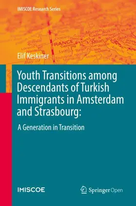 Keskiner |  Youth Transitions among Descendants of Turkish Immigrants in Amsterdam and Strasbourg: | Buch |  Sack Fachmedien