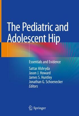 Alshryda / Schoenecker / Howard |  The Pediatric and Adolescent Hip | Buch |  Sack Fachmedien