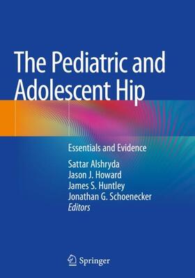 Alshryda / Schoenecker / Howard |  The Pediatric and Adolescent Hip | Buch |  Sack Fachmedien
