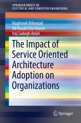 Niknejad / Hussin / Amiri |  The Impact of Service Oriented Architecture Adoption on Organizations | eBook | Sack Fachmedien