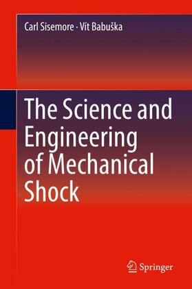 Babuška / Sisemore |  The Science and Engineering of Mechanical Shock | Buch |  Sack Fachmedien