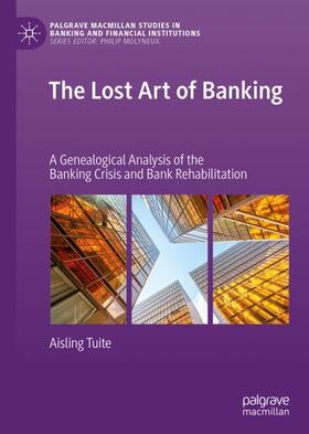 Tuite | The Lost Art of Banking | Buch | 978-3-030-12198-3 | sack.de