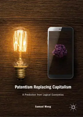 Meng |  Patentism Replacing Capitalism | Buch |  Sack Fachmedien