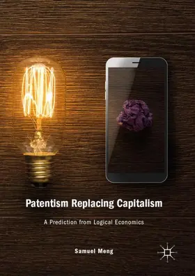 Meng |  Patentism Replacing Capitalism | Buch |  Sack Fachmedien