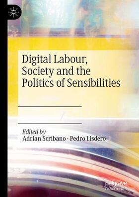 Lisdero / Scribano |  Digital Labour, Society and the Politics of Sensibilities | Buch |  Sack Fachmedien
