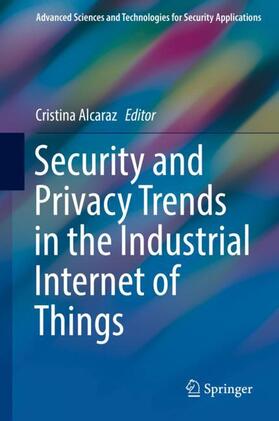Alcaraz |  Security and Privacy Trends in the Industrial Internet of Things | Buch |  Sack Fachmedien