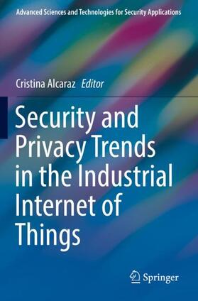 Alcaraz |  Security and Privacy Trends in the Industrial Internet of Things | Buch |  Sack Fachmedien