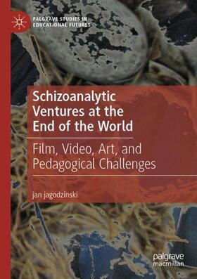 jagodzinski |  Schizoanalytic Ventures at the End of the World | Buch |  Sack Fachmedien