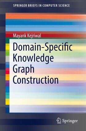 Kejriwal |  Domain-Specific Knowledge Graph Construction | Buch |  Sack Fachmedien