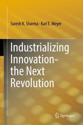 Meyer / Sharma |  Industrializing Innovation-the Next Revolution | Buch |  Sack Fachmedien