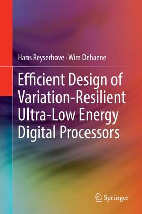 Dehaene / Reyserhove |  Efficient Design of Variation-Resilient Ultra-Low Energy Digital Processors | Buch |  Sack Fachmedien
