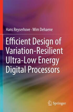 Dehaene / Reyserhove |  Efficient Design of Variation-Resilient Ultra-Low Energy Digital Processors | Buch |  Sack Fachmedien