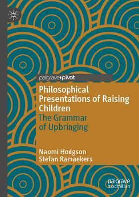 Hodgson / Ramaekers |  Philosophical Presentations of Raising Children | Buch |  Sack Fachmedien