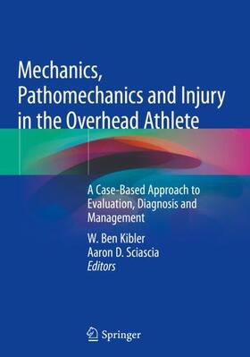 Sciascia / Kibler |  Mechanics, Pathomechanics and Injury in the Overhead Athlete | Buch |  Sack Fachmedien