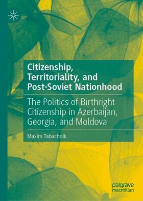 Tabachnik |  Citizenship, Territoriality, and Post-Soviet Nationhood | Buch |  Sack Fachmedien