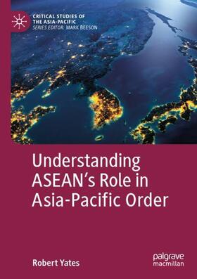 Yates |  Understanding ASEAN¿s Role in Asia-Pacific Order | Buch |  Sack Fachmedien