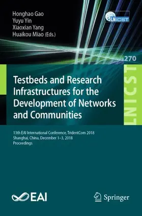 Gao / Miao / Yin |  Testbeds and Research Infrastructures for the Development of Networks and Communities | Buch |  Sack Fachmedien