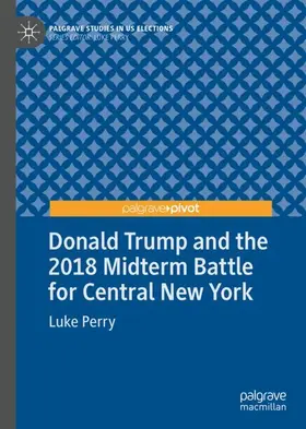 Perry |  Donald Trump and the 2018 Midterm Battle for Central New York | Buch |  Sack Fachmedien