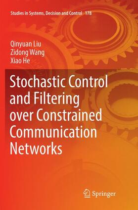 Liu / He / Wang |  Stochastic Control and Filtering over Constrained Communication Networks | Buch |  Sack Fachmedien