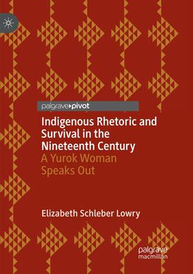 Lowry |  Indigenous Rhetoric and Survival in the Nineteenth Century | Buch |  Sack Fachmedien