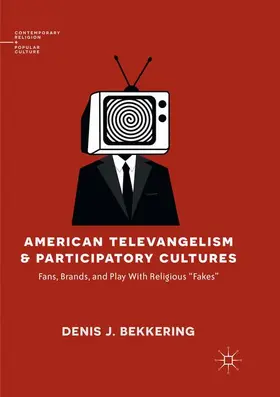 Bekkering |  American Televangelism and Participatory Cultures | Buch |  Sack Fachmedien