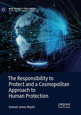 Wyatt |  The Responsibility to Protect and a Cosmopolitan Approach to Human Protection | Buch |  Sack Fachmedien