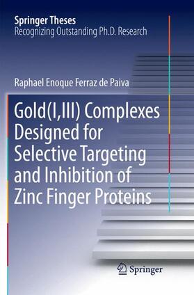 Ferraz de Paiva |  Gold(I,III) Complexes Designed for Selective Targeting and Inhibition of Zinc Finger Proteins | Buch |  Sack Fachmedien