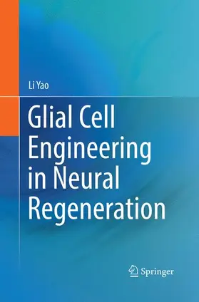 Yao |  Glial Cell Engineering in Neural Regeneration | Buch |  Sack Fachmedien