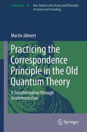 Jähnert | Practicing the Correspondence Principle in the Old Quantum Theory | Buch | 978-3-030-13299-6 | sack.de