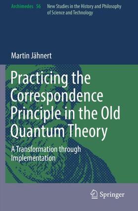 Jähnert |  Practicing the Correspondence Principle in the Old Quantum Theory | Buch |  Sack Fachmedien