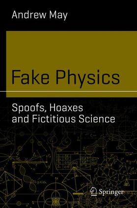 May |  Fake Physics: Spoofs, Hoaxes and Fictitious Science | Buch |  Sack Fachmedien