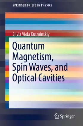 Viola Kusminskiy |  Quantum Magnetism, Spin Waves, and Optical Cavities | Buch |  Sack Fachmedien