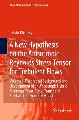 Könözsy |  A New Hypothesis on the Anisotropic Reynolds Stress Tensor for Turbulent Flows | Buch |  Sack Fachmedien