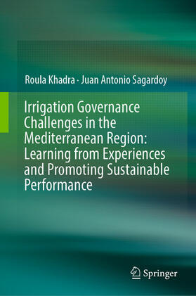 Khadra / Sagardoy |  Irrigation Governance Challenges in the Mediterranean Region: Learning from Experiences and Promoting Sustainable Performance | eBook | Sack Fachmedien