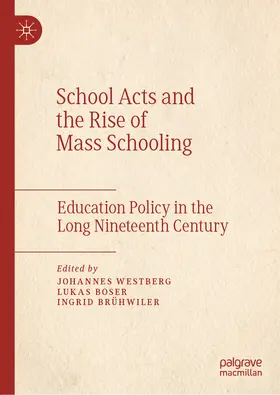 Westberg / Boser / Brühwiler |  School Acts and the Rise of Mass Schooling | eBook | Sack Fachmedien