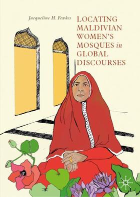 Fewkes |  Locating Maldivian Women¿s Mosques in Global Discourses | Buch |  Sack Fachmedien