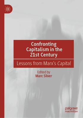 Silver |  Confronting Capitalism in the 21st Century | Buch |  Sack Fachmedien