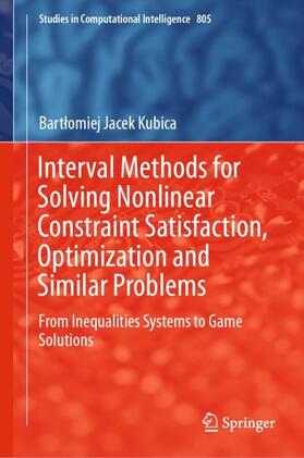 Kubica |  Interval Methods for Solving Nonlinear Constraint Satisfaction, Optimization and Similar Problems | Buch |  Sack Fachmedien